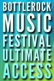 2023 BottleRock Music Festival Ultimate Access!
